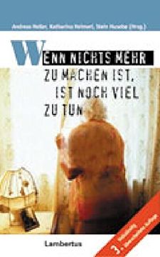 portada Wenn Nichts Mehr zu Machen Ist, ist Noch Viel zu Tun: Wie Alte Menschen Würdig Sterben Können (in German)