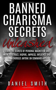 portada Banned Charisma Secrets Unleashed: Learn The Secrets Of Personal Magnetism And How To Attract, Inspire, Impress, Influence And Energize Anyone On Command