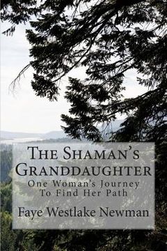 portada The Shaman's Granddaughter: One Woman's Journey To Find Her Path (en Inglés)