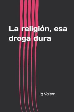 portada La religión, esa droga dura (in Spanish)