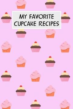 portada My Favorite Cupcake Recipes: Cookbook with Recipe Cards for Your Cupcake Recipes (en Inglés)