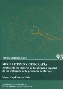 portada Studia Archaeologica nº 93: Megalitismo y Geografia: Analisis de los Factores de Localizacion Espacial de los Dolmenes de la Provincia de Burgos