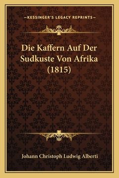 portada Die Kaffern Auf Der Sudkuste Von Afrika (1815) (en Alemán)
