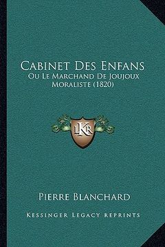 portada Cabinet Des Enfans: Ou Le Marchand De Joujoux Moraliste (1820) (en Francés)
