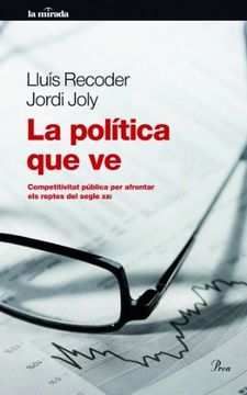 portada La Política que ve: Competivitat Pública per Afrontar els Reptes del Segle xxi (Mirada (Lit)) (in Catalá)