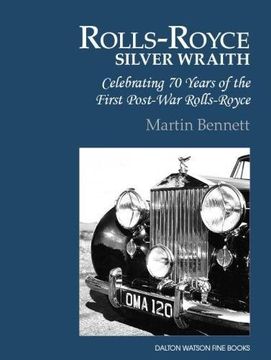 portada Rolls-Royce Silver Wraith: Celebrating 70 Years of the First Post-War Rolls-Royce Volume 1 (en Inglés)
