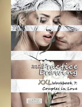 portada Practice Drawing - XXL Workbook 7: Couples in Love (en Inglés)