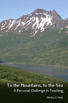 portada To the Mountains, to the Sea: A Personal Challenge in Teaching (en Inglés)