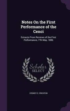portada Notes On the First Performance of the Cenci: Extracts From Reviews of the First Performance, 7Th May, 1886 (en Inglés)
