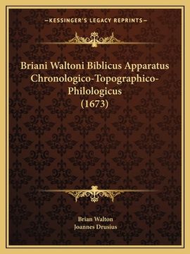 portada Briani Waltoni Biblicus Apparatus Chronologico-Topographico-Philologicus (1673) (en Latin)