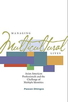 portada managing multicultural lives: asian american professionals and the challenge of multiple identities