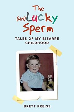 portada The (Un)Lucky Sperm: Tales of my Bizarre Childhood - a Funny Memoir. (en Inglés)