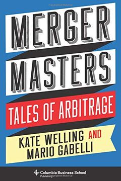 portada Merger Masters: Tales of Arbitrage (Heilbrunn Center for Graham & Dodd Investing Series) (in English)