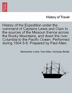 portada history of the expedition under the command of captains lewis and clark to the sources of the missouri thence across the rocky mountains, and down the (en Inglés)