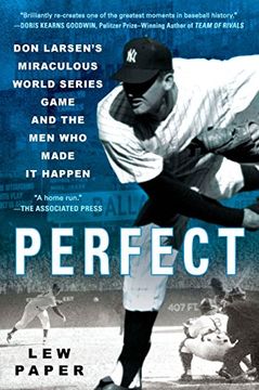 portada Perfect: Don Larsen's Miraculous World Series Game and the men who Made it Happen (in English)