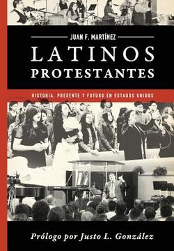 portada Latinos Protestantes: Historia Presente y Futuro en los Estados Unidos