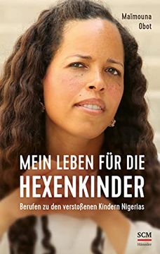 portada Mein Leben für die Hexenkinder: Berufen zu den Verstoßenen Kindern Nigerias (in German)