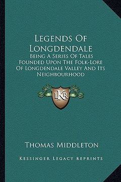 portada legends of longdendale: being a series of tales founded upon the folk-lore of longdendale valley and its neighbourhood (en Inglés)