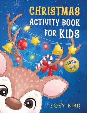 portada Christmas Activity Book for Kids: Mazes, Dot to Dots, Coloring, Drawing, Word Searches, Spot the Differences, and More for Ages 4 - 8