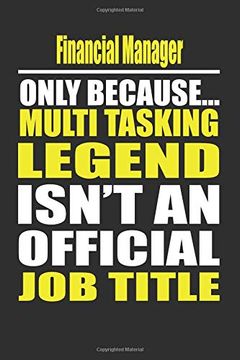 portada Financial Manager Only Because Multi Tasking Legend Isn't an Official job Title (en Inglés)