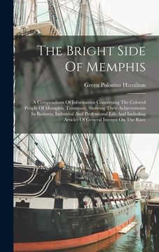 portada The Bright Side Of Memphis: A Compendium Of Information Concerning The Colored People Of Memphis, Tennessee, Showing Their Achievements In Busines (in English)