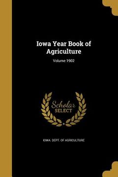 portada Iowa Year Book of Agriculture; Volume 1902 (en Inglés)