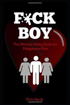 portada F*Ck Boy: The Ultimate Dating Guide for Polygamous men (en Inglés)