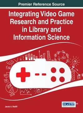 portada Integrating Video Game Research and Practice in Library and Information Science