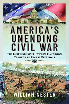 portada America's Unending Civil War: The Enduring Conflict From Jamestown Through to Recent Elections (en Inglés)