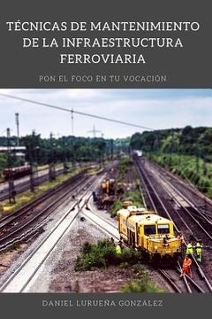 portada Tecnicas de mantenimiento de la infraestructura ferroviaria (in Spanish)