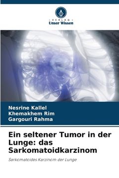portada Ein seltener Tumor in der Lunge: das Sarkomatoidkarzinom (en Alemán)