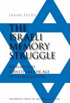 portada the israeli memory struggle: history and identity in the age of globalization (en Inglés)
