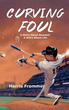 portada Curving Foul: A Story About Baseball, A Story About Life (in English)