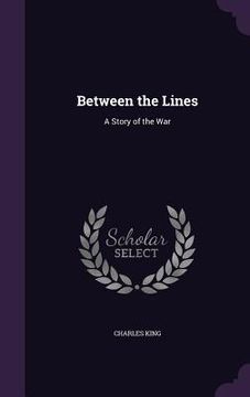 portada Between the Lines: A Story of the War (in English)