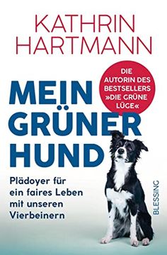 portada Mein Grüner Hund: Plädoyer für ein Faires Leben mit Unseren Vierbeinern (en Alemán)