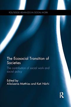 portada The Ecosocial Transition of Societies: The Contribution of Social Work and Social Policy (Routledge Advances in Social Work) (en Inglés)