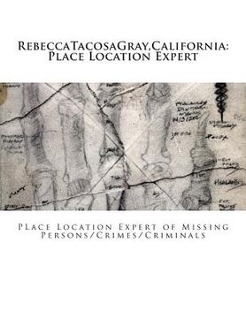 portada RebeccaTacosaGray, California: Place Location Expert: Place Location Expert of Missing Persons/Crimes/Criminals (in English)