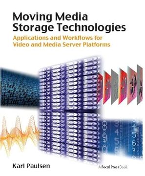 portada Moving Media Storage Technologies: Applications & Workflows for Video and Media Server Platforms (en Inglés)