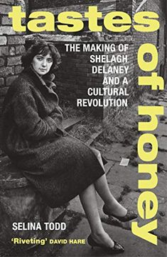 portada Tastes of Honey: The Making of Shelagh Delaney and a Cultural Revolution 