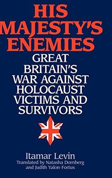 portada His Majesty's Enemies: Great Britain's war Against Holocaust Victims and Survivors (en Inglés)