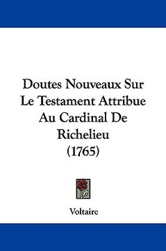 portada doutes nouveaux sur le testament attribue au cardinal de richelieu (1765) (in English)
