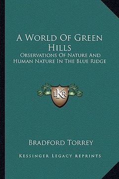 portada a world of green hills: observations of nature and human nature in the blue ridge (en Inglés)