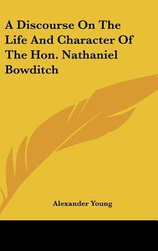 portada a discourse on the life and character of the hon. nathaniel bowditch (en Inglés)