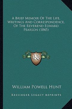 portada a brief memoir of the life, writings and correspondence, of the reverend edward pearson (1845) (en Inglés)