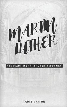 portada Martin Luther: Renegade Monk, Church Reformer