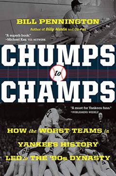 portada Chumps to Champs: How the Worst Teams in Yankees History led to the '90S Dynasty (en Inglés)