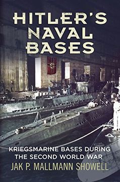 portada Hitler's Naval Bases: Kriegsmarine Bases During the Second World War (en Inglés)