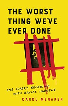 portada The Worst Thing We'Ve Ever Done: One Juror'S Reckoning With Racial Injustice (en Inglés)