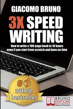 portada 3X Speed Writing: How to write a 100-page book in 10 hours even if you start from scratch and have no time (en Inglés)