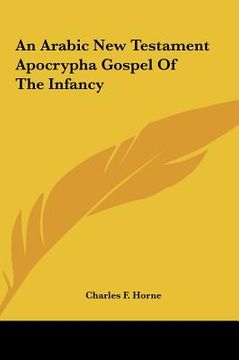 portada an arabic new testament apocrypha gospel of the infancy an arabic new testament apocrypha gospel of the infancy (en Inglés)